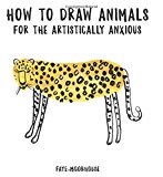 Book How to Draw Animals for the Artistically Anxious free