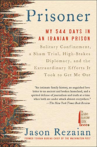 Book Prisoner: My 544 Days in an Iranian Prison―Solitary Confinement, a Sham Trial, High-Stakes Diplomacy, and the Extraordinary Efforts It Took to Get Me Out free