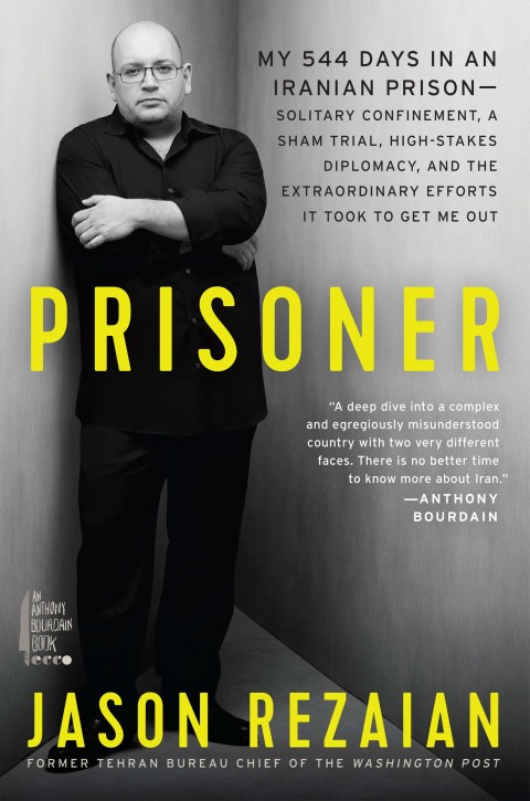 Book Prisoner: My 544 Days in an Iranian Prison--Solitary Confinement, a Sham Trial, High-Stakes Diplomacy, and the Extraordinary Efforts It Took to Get Me Out free