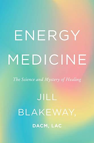 Book Energy Medicine: The Science and Mystery of Healing free