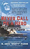 Book Never Call Me a Hero: A Legendary American Dive-Bomber Pilot Remembers the Battle of Midway free