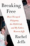Book Breaking Free: How I Escaped Polygamy, the FLDS Cult, and my Father, Warren Jeffs free