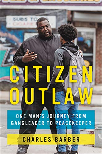 Book Citizen Outlaw: One Man's Journey from Gangleader to Peacekeeper free
