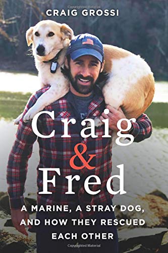 Book Craig & Fred: A Marine, A Stray Dog, and How They Rescued Each Other free
