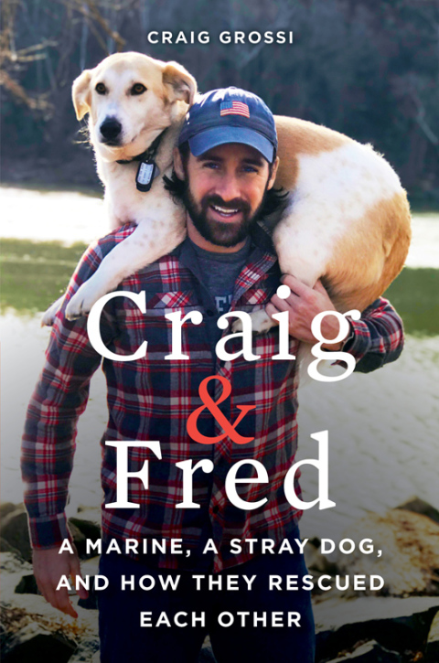 Book Craig & Fred: A Marine, A Stray Dog, and How They Rescued Each Other free