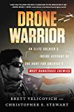 Book Drone Warrior: An Elite Soldier's Inside Account of the Hunt for America's Most Dangerous Enemies free