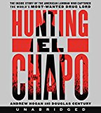 Book Hunting El Chapo Cd: The Inside Story Of The American Lawman Who Captured The World's Most-wanted Drug Lord free