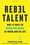 Book Rebel Talent: Why It Pays to Break the Rules at Work and in Life free