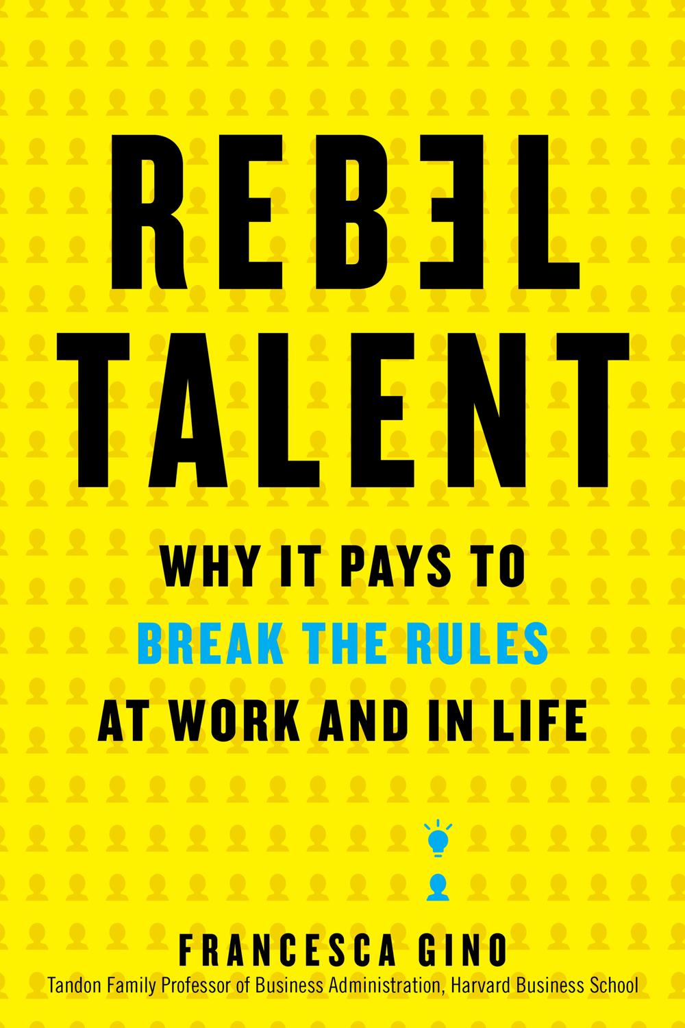 Book Rebel Talent: Why It Pays to Break the Rules at Work and in Life free