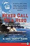 Book Never Call Me A Hero : An Autobiography Of A Battle Of Midway Dive Bomb Pilot free