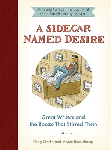 Book A Sidecar Named Desire: Great Writers and the Booze That Stirred Them free