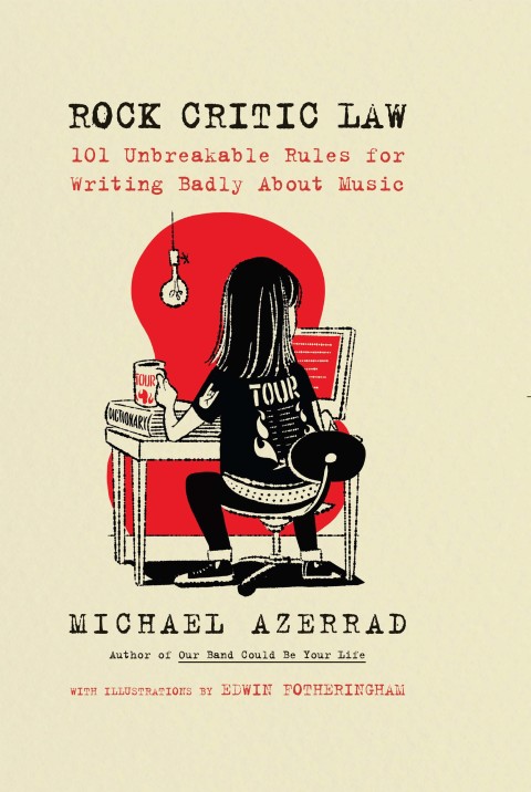Book Rock Critic Law: 101 Unbreakable Rules for Writing Badly About Music free