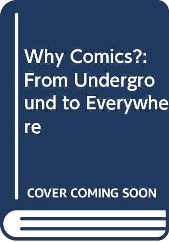 Book Why Comics?: From Underground To Everywhere free