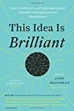 Book This Idea Is Brilliant: Lost, Overlooked, and Underappreciated Scientific Concepts Everyone Should Know (Edge Question Series) free