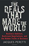 Book The Deals That Made the World: Reckless Ambition, Backroom Negotiations, and the Hidden Truths of Business free