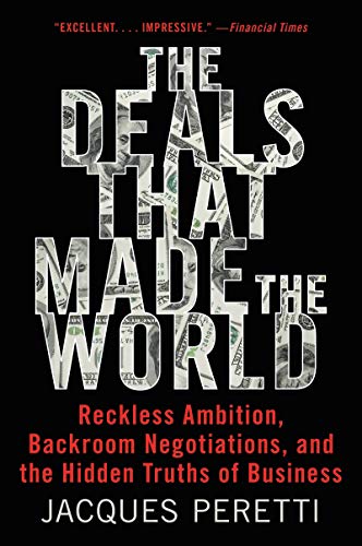 Book The Deals That Made the World: Reckless Ambition, Backroom Negotiations, and the Hidden Truths of Business free