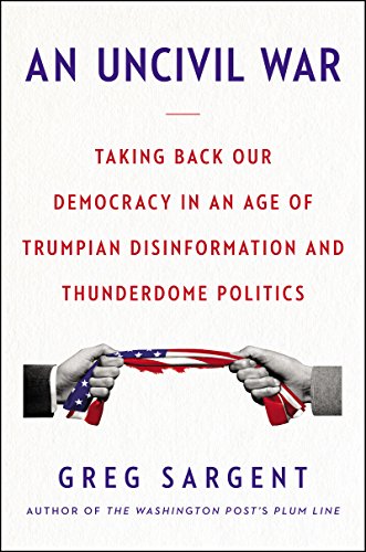 Book An Uncivil War: Taking Back Our Democracy in an Age of Trumpian Disinformation and Thunderdome Politics free