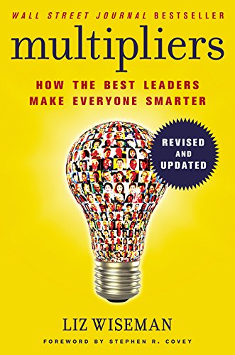 Book Multipliers, Revised and Updated: How the Best Leaders Make Everyone Smart free