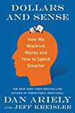 Book Dollars and Sense: How We Misthink Money and How to Spend Smarter free