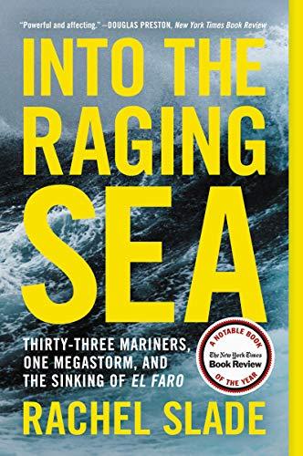 Book Into the Raging Sea: Thirty-Three Mariners, One Megastorm, and the Sinking of El Faro free