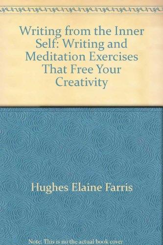 Book Writing From The Inner Self: Writing And Meditation Exercises That Free Your Creativity free