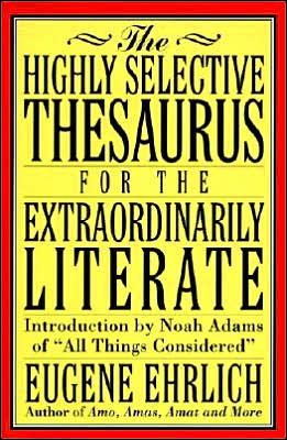 Book The Highly Selective Thesaurus for the Extraordinarily Literate (Highly Selective Reference) free