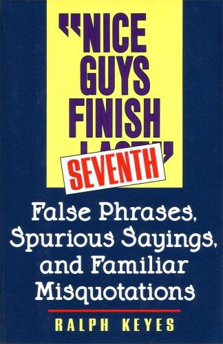 Book "Nice guys finish seventh": False phrases, spurious sayings, and familiar misquotations free