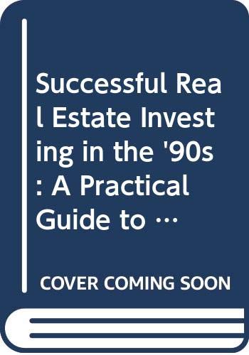 Book Successful Real Estate Investing in the '90s: A Practical Guide to Profits for the Small Investor free