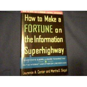 Book How to Make a Fortune on the Information Superhighway: Everyone's Guerrilla Guide to Marketing on the Internet and Other On-Line Services free