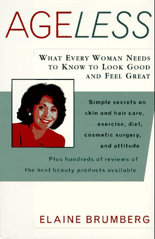 Book Ageless: What Every Woman Needs to Know to Look Good and Feel Great free