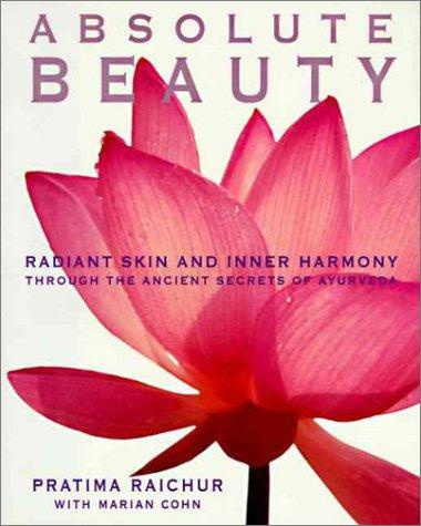 Book Absolute Beauty: The Secret to Radiant Skin and Inner Vitality Through the Art and Science of Ayurveda free