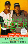 Book Training a Tiger: A Father's Guide to Raising a Winner in Both Golf and Life free