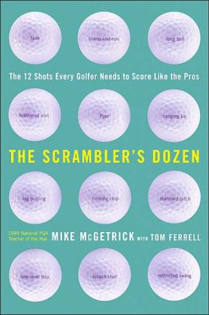 Book The Scrambler's Dozen: The 12 Shots Every Golfer Needs to Score Like the Pros free