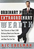 Book Ordinary People, Extraordinary Wealth: The 8 Secrets of How 5,000 Ordinary Americans Became Successful Investors--and How You Can Too free