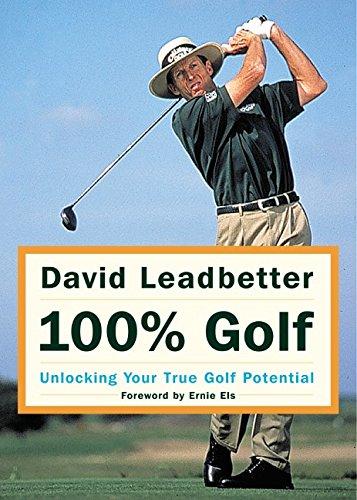 Book David Leadbetter 100% Golf: Unlocking Your True Golf Potential free