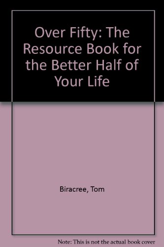 Book Over Fifty: The Resource Book For The Better Half Of Your Life free