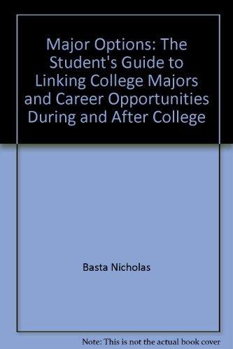 Book Major Options: The Student's Guide to Linking College Majors and Career Opportunities During and After College free