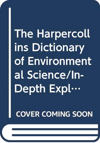 Book The HarperCollins Dictionary of Environmental Science/In-Depth Explanations and Examples Covering over 2000 Entires With Helpful Diagrams and Charts (The HarperCollins Dictionary) free