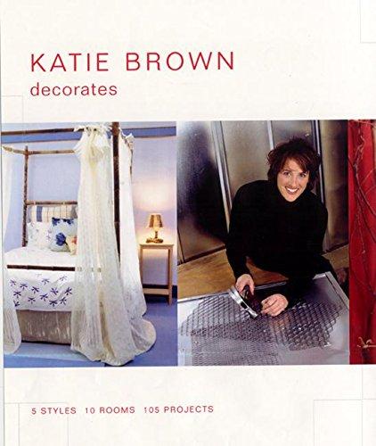 Book Katie Brown Decorates: 5 Styles, 10 Rooms, 105 Projects free