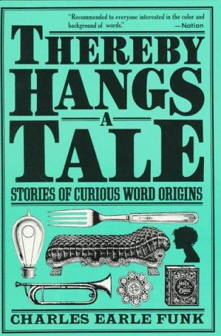 Book Thereby Hangs a Tale: Stories of Curious Word Origins (Perennial Library) free