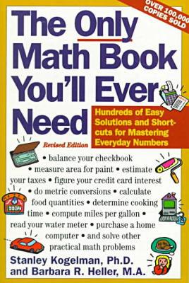 Book The Only Math Book You'll Ever Need, Revised Edition: Hundreds of Easy Solutions and Shortcuts for Mastering Everyday Numbers free