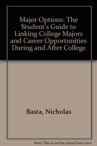 Book Major Options: The Student's Guide to Linking College Majors and Career Opportunities During and After College free