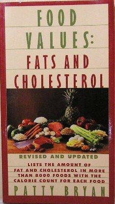Book Food Values: Fats and Cholesterol : Lists the Amount of Cholesterol and Fat in More Than 8,000 Foods With Calorie Count for Each Food free