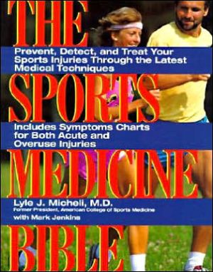 Book Sports Medicine Bible : Prevent, Detect, and Treat Your Sports Injuries Through the Latest Medical Techniques free