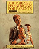 Book The Portable Pediatrician for Parents: A Month-by-Month Guide to Your Child's Physical and Behavioral Development From Birth to Age Five free