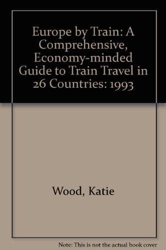 Book Europe By Train, 1993 : A Comprehensive, Economy-minded Guide To Train Travel In 26 Countries free