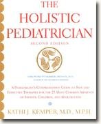 Book The Holistic Pediatrician: A Parent's Comprehensive Guide To Safe & Effective Therapies For The 25 Most Common Childhood Ailments free