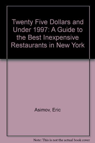 Book Twenty Five Dollars and Under 1997: A Guide to the Best Inexpensive Restaurants in New York free