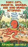 Book Kinky Cats, Immortal Amoebas, and Nine-Armed Octopuses: Weird, Wild, and Wonderful Behaviors in the Animal World free