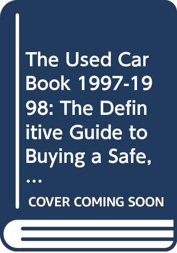 Book The Used Car Book 1997-1998 : The Definitive Guide to Buying a Safe, Reliable, and Economical Used Car free